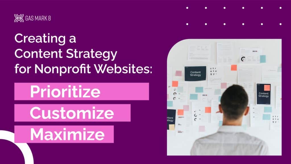 creating a content strategy for nonprofit websites: prioritize, customize, maximize blog header graphic